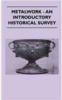 Metalwork - An Introductory Historical Survey