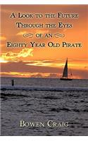 Look to the Future Through the Eyes of an Eighty Year Old Pirate