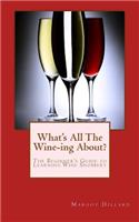What's All This Wine-ing About?