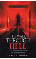 The Walk Through Hell: A True Story of One Pastor's Battle with Demonic Possession