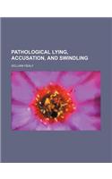 Pathological Lying, Accusation, and Swindling