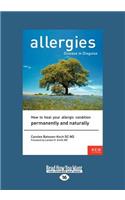 Allergies, Disease in Disguise: How to Heal Your Allergic Condition Permanently and Naturally (Large Print 16pt)