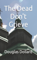 Dead Don't Grieve