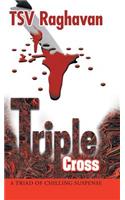 Triple Cross: A Triad of Chilling Suspense(English)