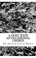 A Duet, with an Occasional Chorus