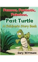Famous, Fantastic, Fabulous, Fast Turtle--A Children Story Book