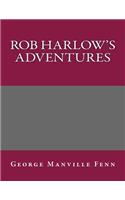 Rob Harlow's Adventures