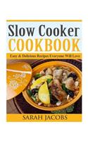 Slow Cooker Cookbook: Easy & Delicious Recipes Everyone Will Love