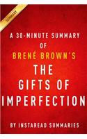 The Gifts of Imperfection by Brene Brown - A 30-Minute Instaread Summary: Let Go of Who You Think You're Supposed to Be and Embrace Who You Are
