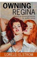 Owning Regina: Diary of my unexpected passion for another woman