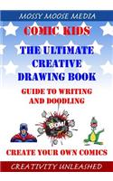 Comic Kids The Ultimate Creative Drawing Book