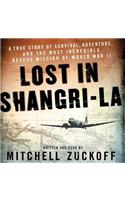 Lost in Shangri-La: A True Story of Survival, Adventure, and the Most Incredible Rescue Mission of World War II