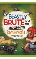 Beastly Brute and the Amazing Animals