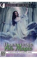 Harnessing Air Magic (A Witch's Guide to Elemental Magic)