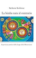 La bimba nata al contrario