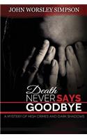 Death Never Says Goodbye