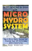 Go Off Grid and Go Green with Micro Hydro System