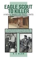 Eagle Scout to Killer: A Novel Based on True Events