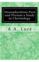 Monophysitism Past and Present a Study in Christology