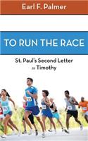 To Run the Race: Paul's Second Letter to Timothy