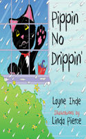 Pippin No Drippin’: (Pippin the Cat Series, Book #2)(Pippin The Cat Series)