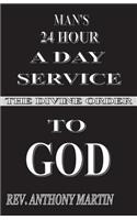 Man's 24 Hour a Day Service to God