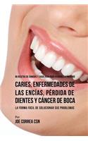 86 Recetas de Comidas y Jugos Para Ayudarle A Prevenir Caries, Enfermedades de Las Encías, Pérdida de Dientes y Cáncer de Boca