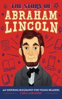 Story of Abraham Lincoln: An Inspiring Biography for Young Readers