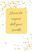 Never Let Anyone Dull Your Sparkle - A5 Notebook/Journal/Diary/Planner/To do - Personalised Girl/Women's Gift - Ideal Present - 100 lined pages (White & gold glitter)