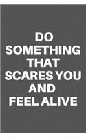 Do Something That Scares You and Feel Alive