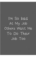 I'm So bad At My Job, Others Want Me To Do Their Job Too