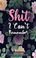 Shit I Can't Remember 2020 Monthly Planner: Daily Agenda and Organizer - Simple Dated Week and Month Calendar with Notes Pages - Cute Cat Lover Floral Doodle Design