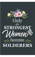 Only The Strongest Women Become Solderers