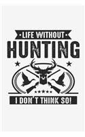 Life Witout Hunting I Don't Think So