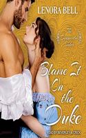 Blame It on the Duke: (3 Disgraceful Dukes Series Lib/E)