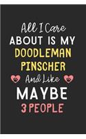 All I care about is my Doodleman Pinscher and like maybe 3 people: Lined Journal, 120 Pages, 6 x 9, Funny Doodleman Pinscher Gift Idea, Black Matte Finish (All I care about is my Doodleman Pinscher and like maybe 3 