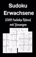 Sudoku Erwachsene: 2500 Sudoku Einfach Mittel Schwer, extrem schwer, extra extrem schwer Mit Lösungen und Anweisung