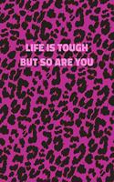 Life Is Tough But So Are You