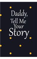 daddy, tell me your story