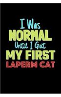 I Was Normal Until I Got My First Laperm Cat Notebook - Laperm Cat Lovers and Animals Owners: Lined Notebook / Journal Gift, 120 Pages, 6x9, Soft Cover, Matte Finish
