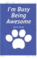 I'm Busy Being Awesome: Journal - Pink Diary, Planner, Gratitude, Writing, Travel, Goal, Bullet Notebook - 6x9 120 pages