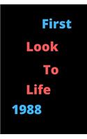 First Look To Life 1988 Notebook Birthday Gift For Women, Men, Boss, Coworkers, Colleagues, Students, Friends, Lined Notebook / Journal Gift, 120 Pages, 6x9, Soft Cover, Matte Finish