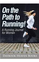On the Path to Running! A Running Journal for Women