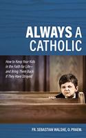 Always a Catholic: How to Keep