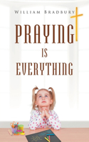Praying is Everything