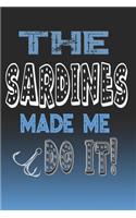 The Sardines Made Me Do It!