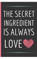 The Secret Ingrdient Is Always Love