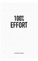 100% Effort: A 6x9 Inch Matte Softcover QuoteJournal Notebook Diary With A Bold Text Font Cover Slogan and 120 Blank Lined Pages