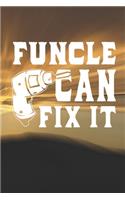 Funcle Can Fix It: Family life Grandpa Dad Men love marriage friendship parenting wedding divorce Memory dating Journal Blank Lined Note Book Gift