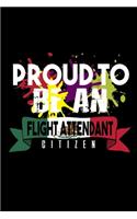 Proud to be a flight attendant citizen: Notebook - Journal - Diary - 110 Lined pages - 6 x 9 in - 15.24 x 22.86 cm - Doodle Book - Funny Great Gift
